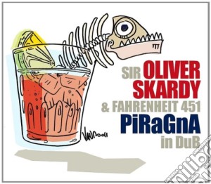 Sir Oliver Skardy - Piragna In Dub cd musicale di Sir oliver skardy & fahrenheit