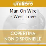 Man On Wire - West Love cd