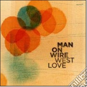 Man On Wire - West Love cd musicale di Man on wire