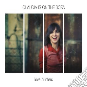 Claudia Is On The Sofa - Love Hunters cd musicale di Claudia is on the sofa