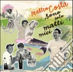 Matteo Costa - Sono Solo Matti Miei cd