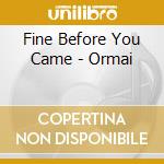 Fine Before You Came - Ormai cd musicale di Fine Before You Came
