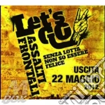 Assalti Frontali - Let S Go, Senza Lotta Non So Essere Feli cd