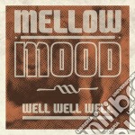 Mellow Mood - Well Well Well