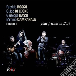 Basso / Di Leone / Bassi - Four Friends In Bari cd musicale di Bosso di leone bassi campanile