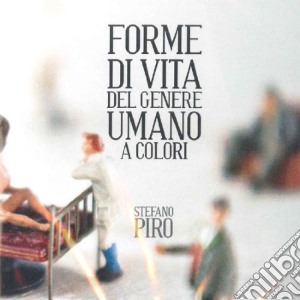 Stefano Piro - Forme Di Vita Del Genere Umano A Colori cd musicale di Stefano Piro