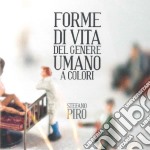Stefano Piro - Forme Di Vita Del Genere Umano A Colori