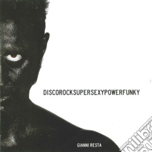 Gianni Resta - Discorocksupersexypowerfunky cd musicale di Gianni Resta