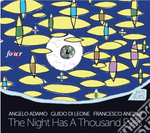 Angelo Adamo / Guido Di Leone / Francesco Angiulli - The Night Has A Thousand Eyes cd musicale di Angelo Adamo / Guido Di Leone / Francesco Angiulli
