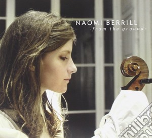 Naomi Berrill - From The Ground cd musicale di Naomi Berrill