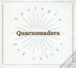 Quarzomadera - Apologia Del Calore cd musicale di Quarzomadera