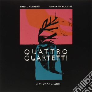 (LP Vinile) Emidio Clementi / Corrado Nuccini - I Quattro Quartetti Di Thomas S. Eliot lp vinile di Clementi E. / Nuccini C.