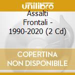 Assalti Frontali - 1990-2020 (2 Cd)