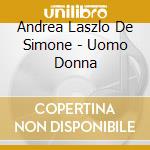 Andrea Laszlo De Simone - Uomo Donna cd