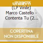 (LP Vinile) Marco Castello - Contenta Tu (2 Lp) vinile