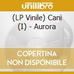 (LP Vinile) Cani (I) - Aurora lp vinile