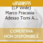 (LP Vinile) Marco Fracasia - Adesso Torni A Casa lp vinile