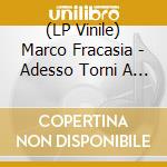 (LP Vinile) Marco Fracasia - Adesso Torni A Casa vinile