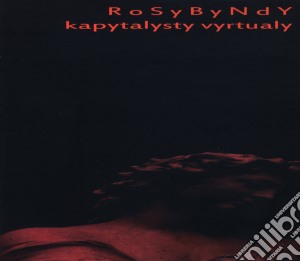 Rosybyndy - Kapytalystry Vyrtualy cd musicale di Rosybyndy