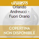 Orlando Andreucci - Fuori Orario cd musicale di Orlando Andreucci