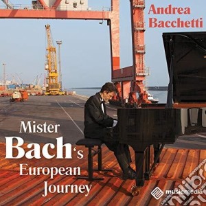 Andrea Bacchetti: Mister Bach's European Journey cd musicale