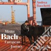 Andrea Bacchetti: Mister Bach's European Journey cd