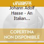 Johann Adolf Hasse - An Italian Journey (2 Cd) cd musicale di Hasse / Cattani