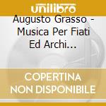 Augusto Grasso - Musica Per Fiati Ed Archi Concertanti cd musicale di Augusto Grasso