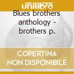 Blues brothers anthology - brothers p. cd