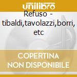 Refuso - tibaldi,tavolazzi,borri, etc cd
