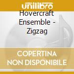 Hovercraft Ensemble - Zigzag cd musicale di Ensemble Hovercraft