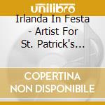 Irlanda In Festa - Artist For St. Patrick's Day cd