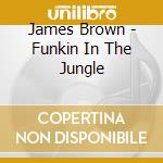 James Brown - Funkin In The Jungle cd