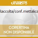 Raccolta/conf.mettalica cd