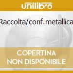 Raccolta/conf.metallica cd musicale di PAOLI GINO