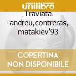Traviata -andreu,contreras, matakiev'93 cd