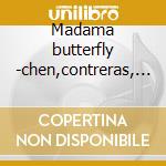 Madama butterfly -chen,contreras, notev cd
