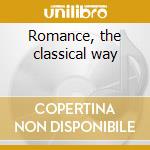 Romance, the classical way cd