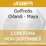 Goffredo Orlandi - Maya cd musicale di Goffredo Orlandi