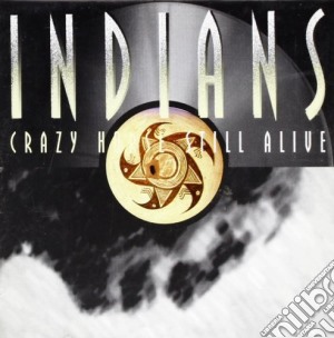 Indians - Crazy Horse Still Alive cd musicale di INDIANS