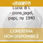 Lucia di l. - pons,jagel, papi, ny 1940 cd