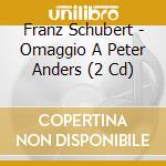 Franz Schubert - Omaggio A Peter Anders (2 Cd) cd