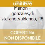 Manon - gonzales,di stefano,valdengo,'48 cd