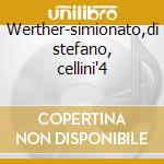 Werther-simionato,di stefano, cellini'4 cd