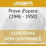 Prove d'opera (1946 - 1950)