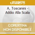 A. Toscanini - Addio Alla Scala cd