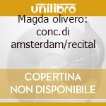 Magda olivero: conc.di amsterdam/recital cd musicale di Olivero m. -vv.aa.