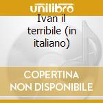 Ivan il terribile (in italiano) cd
