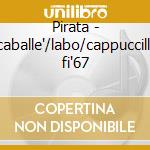 Pirata - caballe'/labo/cappuccilli fi'67 cd