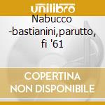Nabucco -bastianini,parutto, fi '61 cd